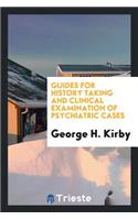 Guides for History Taking and Clinical Examination of Psychiatric Cases