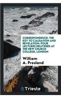 Correspondence: The Key to Causation and Revelation: Four Lectures Delivered at the New Church College, London