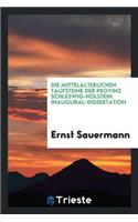 Die Mitteralterlichen Taufsteine Der Provinz Schleswig-Holstein