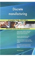 Discrete manufacturing A Complete Guide - 2019 Edition