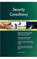 Security Consultancy A Complete Guide - 2019 Edition