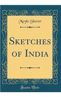 Sketches of India (Classic Reprint)