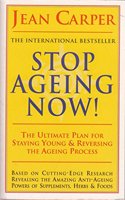 Stop Ageing Now!: The Ultimate Plan for Staying Young and Reversing the Ageing Process