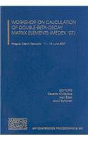 Workshop on Calculation of Double-Beta-Decay Matrix Elements (Medex'07: Medix 07, Prague, Czech Republic, 11-14, June, 2007