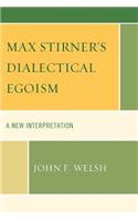Max Stirner's Dialectical Egoism