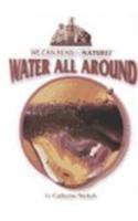 Water All Around: (We Can Read about Nature!)