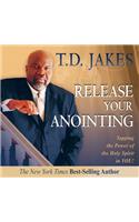 Release Your Anointing: Tapping the Power of the Holy Spirit in You