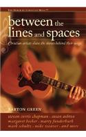Between the Lines and Spaces: Christian Artists Share the Stories Behind Their Songs(Power of Christian Music)