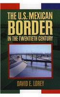 The U.S.-Mexican Border in the Twentieth Century