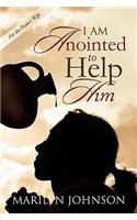 I Am Anointed to Help Him