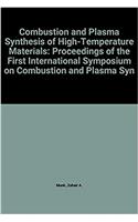 Combustion and Plasma Synthesis of High-Temperature Materials: Proceedings of the First International Symposium on Combustion and Plasma Synthesis