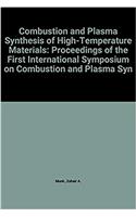Combustion and Plasma Synthesis of High-Temperature Materials: Proceedings of the First International Symposium on Combustion and Plasma Synthesis
