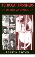 Petticoat Prisoners of Old Wyoming