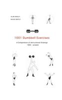 1001 Dumbbell Exercises: A Compendium of Instructional Drawings
