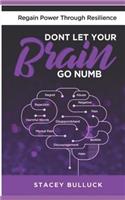Don't Let Your Brain Go Numb: Regaining Power Through Resilience