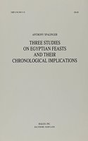 Three Studies on Egyptian Feasts and Their Chronological Implics