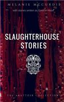 Slaughterhouse Stories: The Abattoir Collection