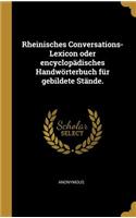 Rheinisches Conversations-Lexicon oder encyclopädisches Handwörterbuch für gebildete Stände.