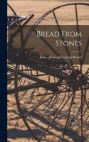 Bread From Stones