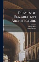 Details of Elizabethan Architecture