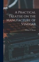 Practical Treatise on the Manufacture of Vinegar