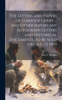 Letters and Papers of Elbridge Gerry ... and Other Important Autograph Letters and Historical Documents, to be Sold Dec. 6 [--7] 1909