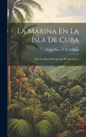 La Marina En La Isla De Cuba