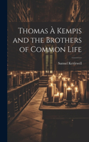 Thomas À Kempis and the Brothers of Common Life