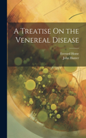 Treatise On the Venereal Disease