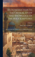 Introduction To The Critical Study And Knowledge Of The Holy Scriptures