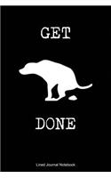 Get Shit Done: Paperback Funny Humorous Dog Owners Notebook with 120 Lined Pages 6 x 9.