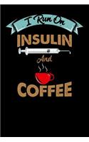 I Run On Insulin & Coffee