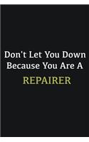 Don't let you down because you are a Repairer