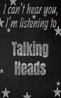 I can't hear you, I'm listening to Talking Heads creative writing lined notebook