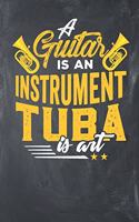 A Guitar Is an Instrument Tuba Is Art: Lined Journal Lined Notebook 6x9 110 Pages Ruled