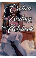 Erotica Writing Notebook: Record Notes, Ideas, Courses, Reviews, Styles, Best Locations and Records of Your Erotica Novels