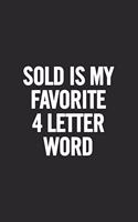 Sold Is My Favorite 4 Letter Word