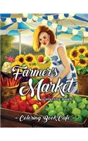 Farmer's Market Coloring Book: An Adult Coloring Book Featuring Charming Farmer's Market Scenes, Beautiful Farm Animals and Relaxing Country Landscapes