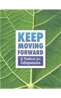 Keep Moving Forward - A Notebook for Entrepreneurs: A Journal, Goal Planner, and Animation Flipbook(14 Texture)