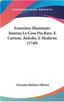 Forestiere Illuminato Intorno Le Cose Piu Rare, E Curiose, Antiche, E Moderne (1740)