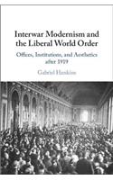Interwar Modernism and the Liberal World Order