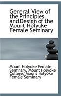 General View of the Principles and Design of the Mount Holyoke Female Seminary