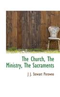 The Church, the Ministry, the Sacraments