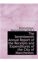 The Seventeenth Annual Report of the Receipts and Expenditures of the City of Manchester,