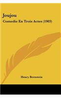 Joujou: Comedie En Trois Actes (1903)(French)
