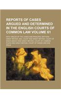 Reports of Cases Argued and Determined in the English Courts of Common Law Volume 61; With Tables of the Cases and Principal Matters