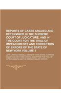 Reports of Cases Argued and Determined in the Supreme Court of Judicature, and in the Court for the Trial of Impeachments and Correction of Errors of the State of New-York Volume 1
