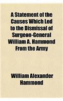 A Statement of the Causes Which Led to the Dismissal of Surgeon-General William A. Hammond from the Army