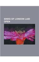 Sinks of London Laid Open