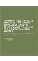 Reports of Cases Argued and Determined in the Supreme Court And, at Law, in the Court of Errors and Appeals of the State of New Jersey (Volume 28): (English)